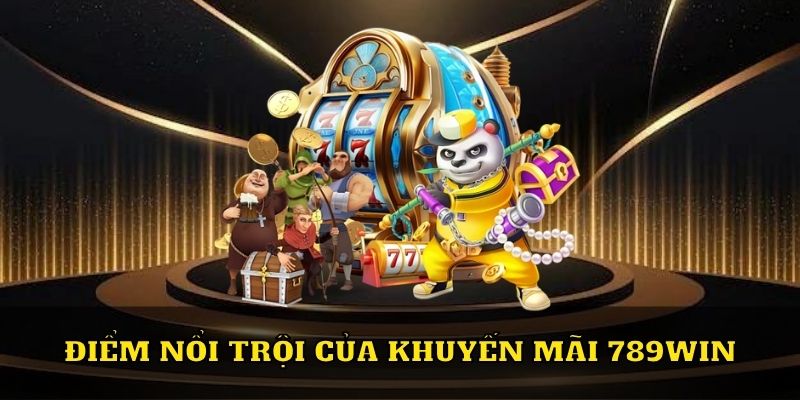 Điểm nổi trội của khuyến mãi 789WIN