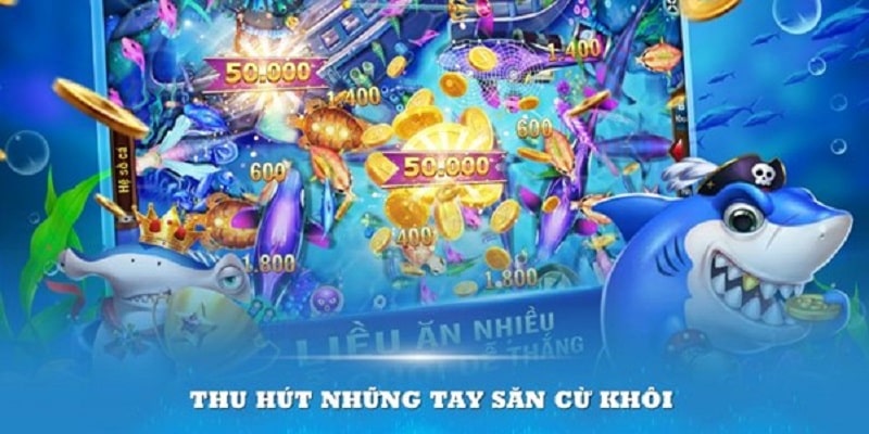 Bắn cá online thu hút những tay săn cừ khôi nhất