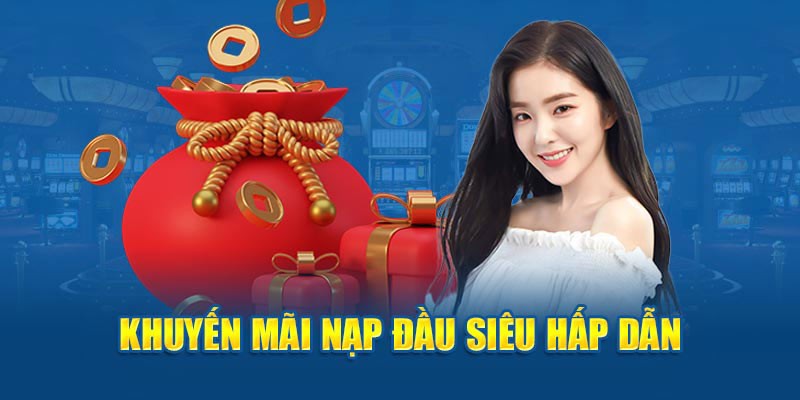 Ưu đãi nạp lần đầu siêu hấp dẫn